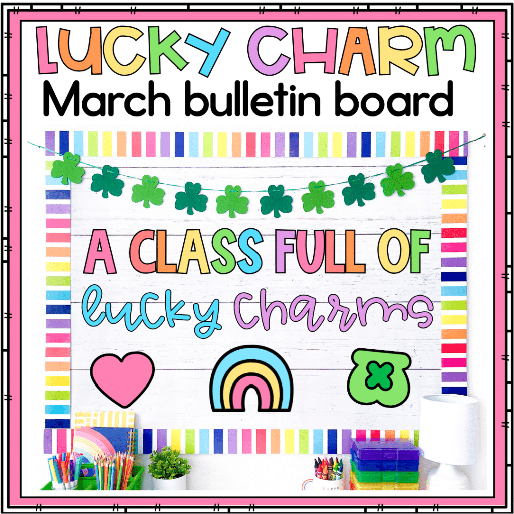 March Lucky Charms Bulletin Board - Cultivating Brilliant Minds a bulletin board that reads "a class full of lucky charms"