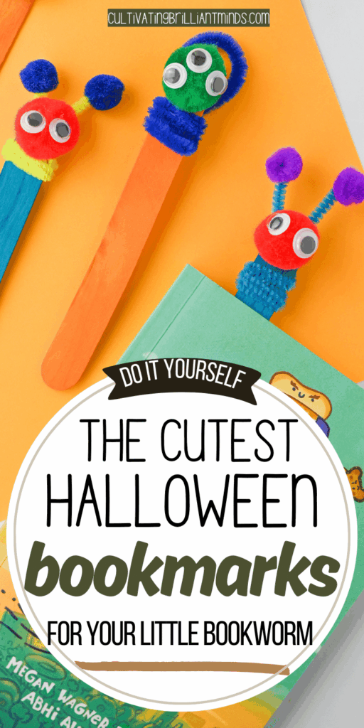 4 - Cultivating Brilliant Minds monster bookmark with text that reads " do it yourself the cutest halloween bookmarks for your little bookworm"