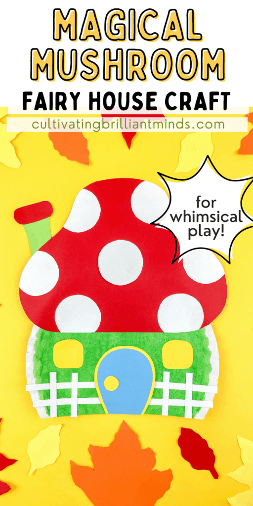 2 - Cultivating Brilliant Minds MUSHROOM FAIRY HOUSE CRAFT with text that reads "magical mushroom fairy house craft for whimsical play"