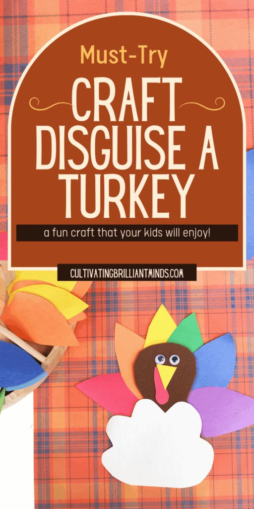 Turkey in Disguise Craft - Cultivating Brilliant Minds Turkey disguised as a rainbow with text that reads "must-try craft disguise a turkey"