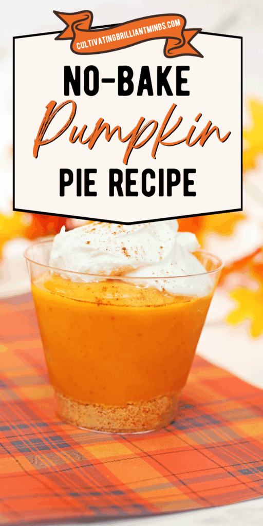 3 - Cultivating Brilliant Minds no bake pumpkin pie in a cup with text that reads "no-bake pumpkin pie recipe"