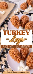 Turkey legs coated in Rice Krispies on white plates with marshmallow bone tips; text overlay reads 'Turkey Legs Made with Rice Krispies' and the site CultivatingBrilliantMinds.com
