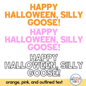 Poster-style graphic with the phrase 'Happy Halloween, Silly Goose!' in orange, pink and black outlined text, plus a note about colors and a logo at the corner (decorative).